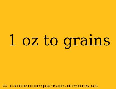 1 oz to grains