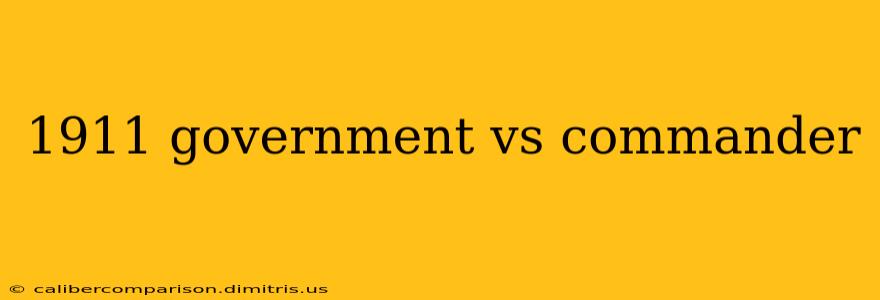 1911 government vs commander