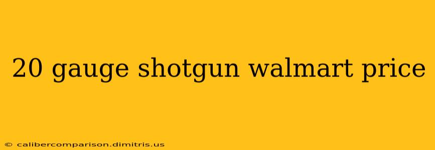 20 gauge shotgun walmart price