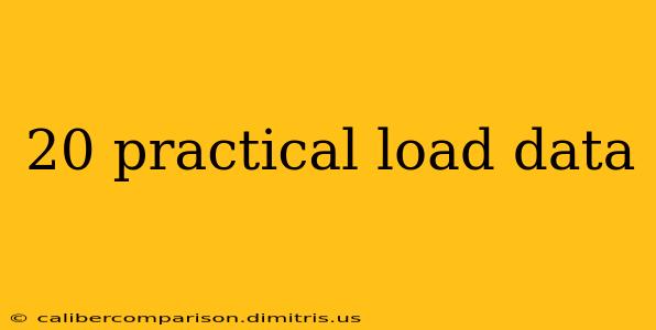 20 practical load data