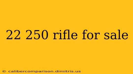 22 250 rifle for sale