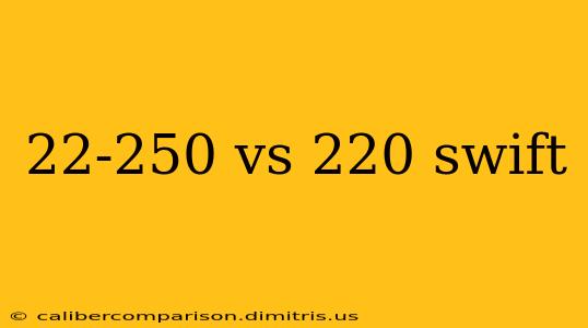 22-250 vs 220 swift