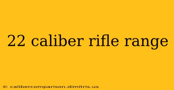 22 caliber rifle range