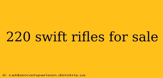 220 swift rifles for sale