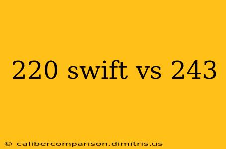 220 swift vs 243