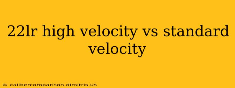 22lr high velocity vs standard velocity