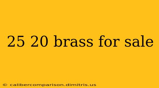 25 20 brass for sale