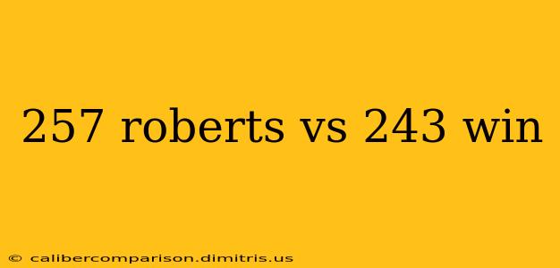 257 roberts vs 243 win