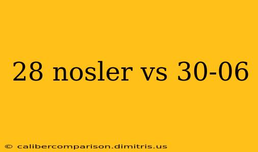 28 nosler vs 30-06