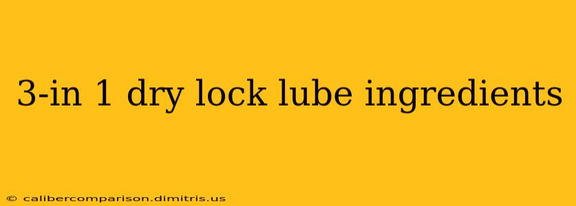 3-in 1 dry lock lube ingredients