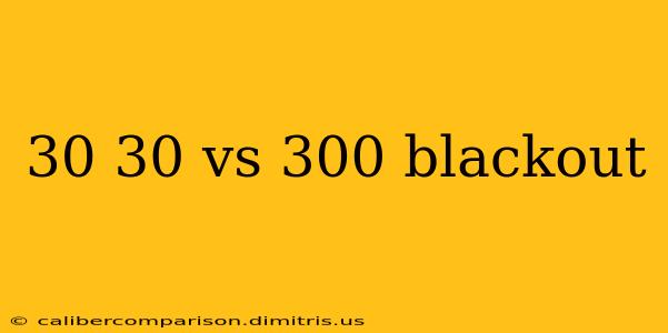 30 30 vs 300 blackout