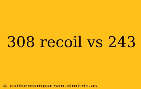 308 recoil vs 243