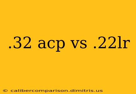 .32 acp vs .22lr