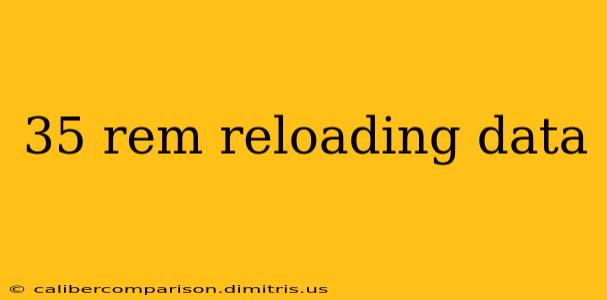 35 rem reloading data