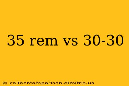 35 rem vs 30-30