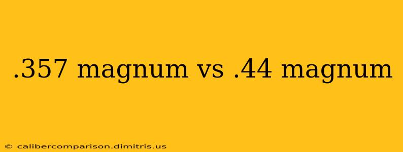 .357 magnum vs .44 magnum