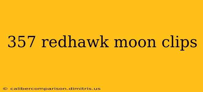 357 redhawk moon clips