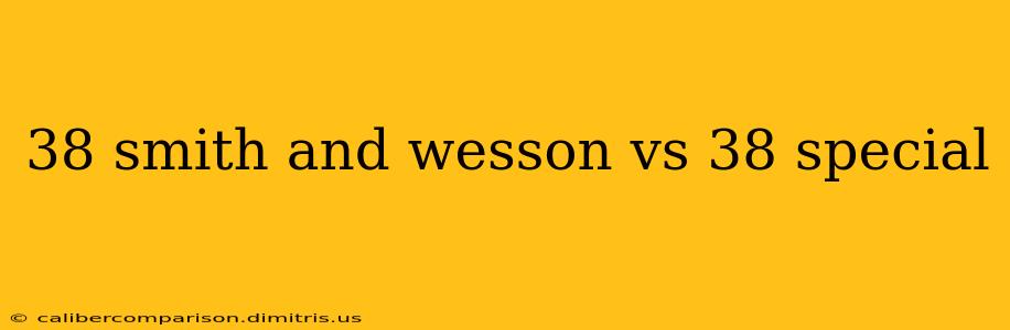 38 smith and wesson vs 38 special