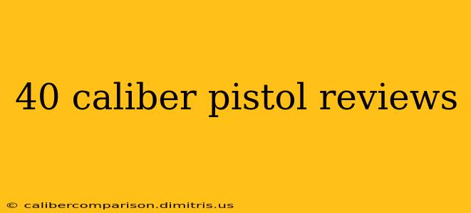 40 caliber pistol reviews