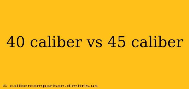 40 caliber vs 45 caliber