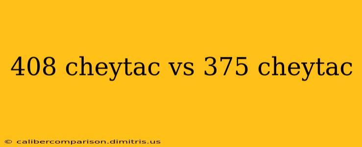 408 cheytac vs 375 cheytac