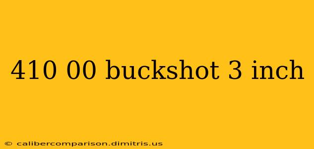 410 00 buckshot 3 inch