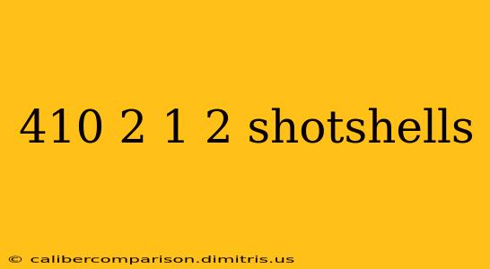 410 2 1 2 shotshells