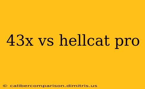 43x vs hellcat pro