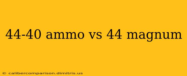 44-40 ammo vs 44 magnum