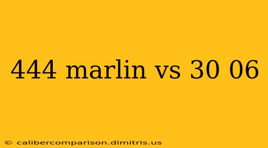 444 marlin vs 30 06