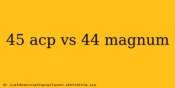 45 acp vs 44 magnum