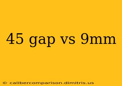 45 gap vs 9mm