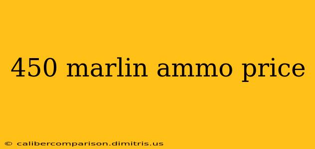 450 marlin ammo price