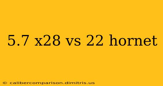 5.7 x28 vs 22 hornet