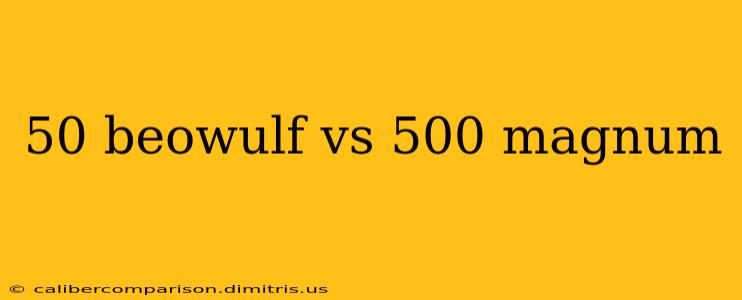 50 beowulf vs 500 magnum