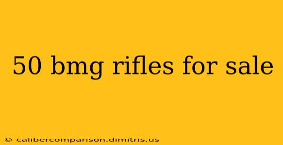 50 bmg rifles for sale