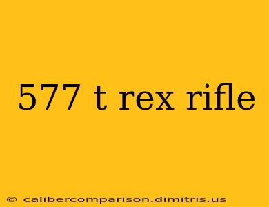 577 t rex rifle