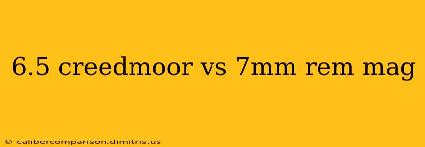 6.5 creedmoor vs 7mm rem mag