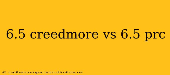 6.5 creedmore vs 6.5 prc