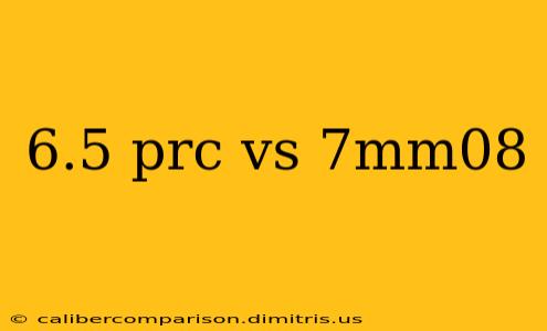 6.5 prc vs 7mm08