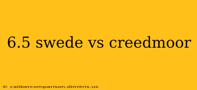 6.5 swede vs creedmoor