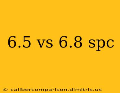 6.5 vs 6.8 spc