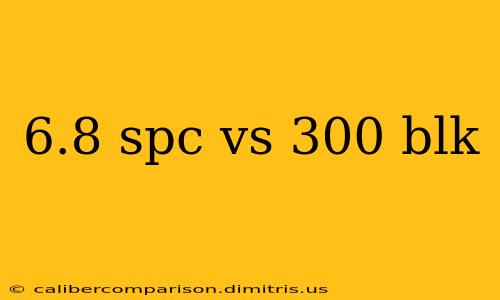 6.8 spc vs 300 blk