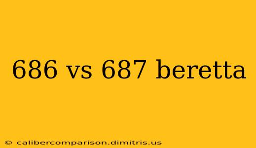 686 vs 687 beretta