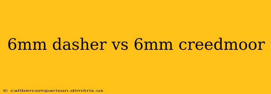 6mm dasher vs 6mm creedmoor