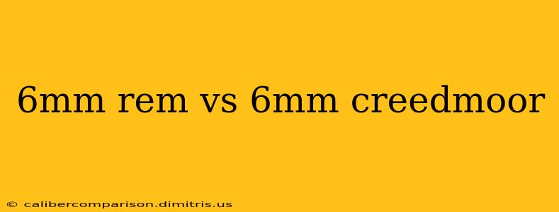 6mm rem vs 6mm creedmoor