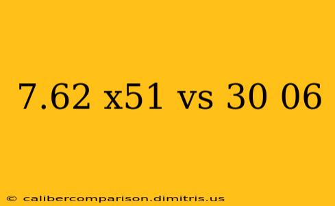 7.62 x51 vs 30 06