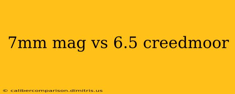 7mm mag vs 6.5 creedmoor