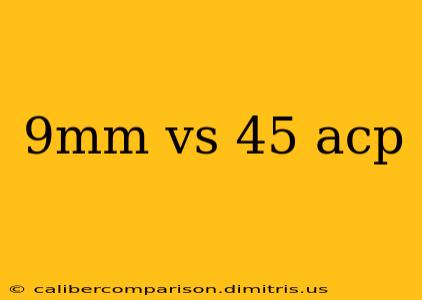 9mm vs 45 acp