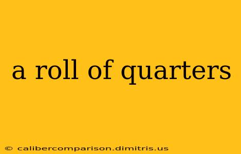 a roll of quarters